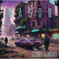 Mason - Seconds To Impact...