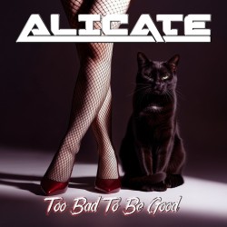 Alicate - Too Bad To Be Good (CD)