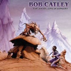 Bob Catley - Far Away ......