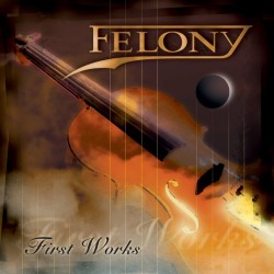 Felony – First Works (CD) Original Pressing