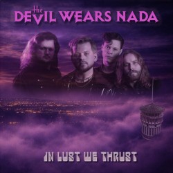 The Devil Wears Nada - In Lust We Thrust (CD)