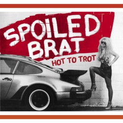 Spoiled Brat - Hot To Trot (CD)