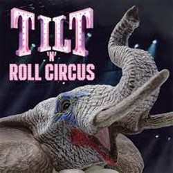 Tilt - Tilt 'N' Roll Circus...